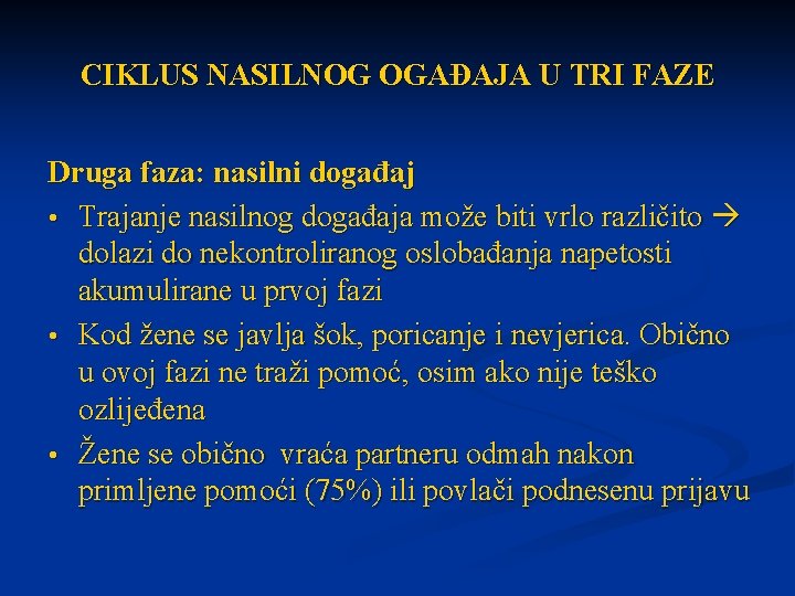 CIKLUS NASILNOG OGAĐAJA U TRI FAZE Druga faza: nasilni događaj • Trajanje nasilnog događaja