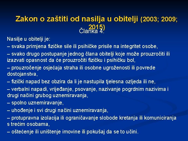 Zakon o zaštiti od nasilja u obitelji (2003; 2009; 2015) Članka 4. Nasilje u