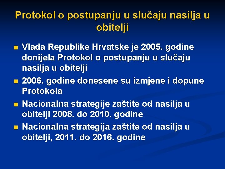 Protokol o postupanju u slučaju nasilja u obitelji n n Vlada Republike Hrvatske je