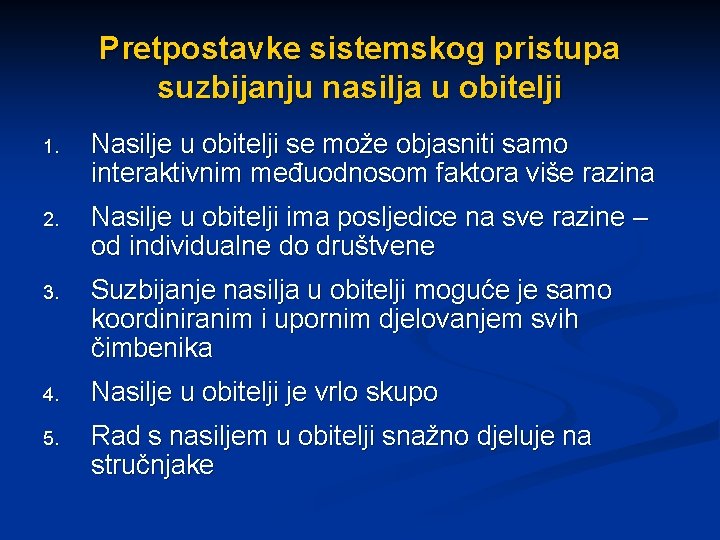 Pretpostavke sistemskog pristupa suzbijanju nasilja u obitelji 1. Nasilje u obitelji se može objasniti