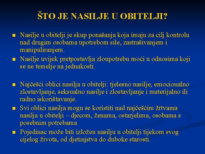 ŠTO JE NASILJE U OBITELJI? n n n Nasilje u obitelji je skup ponašanja