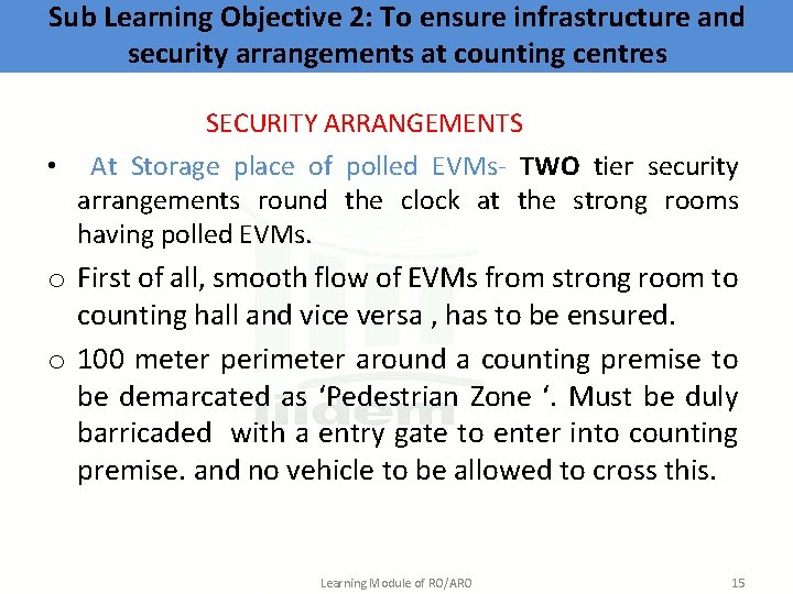 Sub Learning Objective 2: To ensure infrastructure and security arrangements at counting centres SECURITY