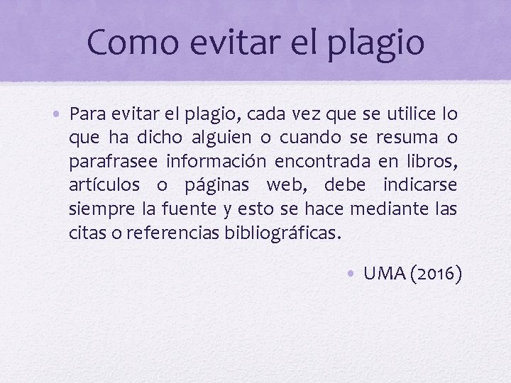 Como evitar el plagio • Para evitar el plagio, cada vez que se utilice