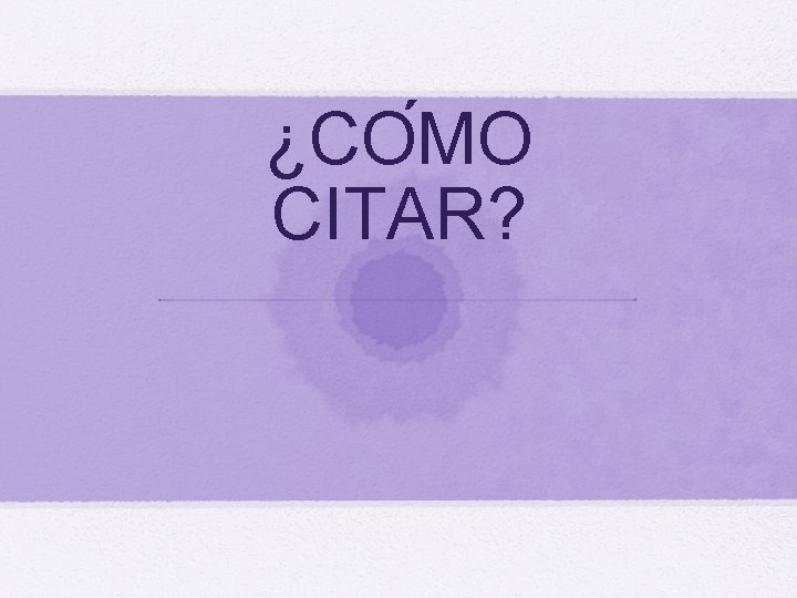 ¿CO MO CITAR? 