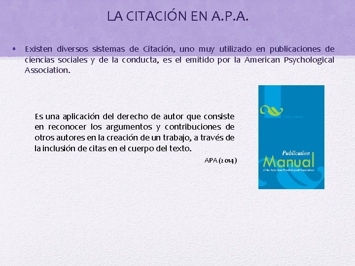 LA CITACIÓN EN A. P. A. • Existen diversos sistemas de Citación, uno muy