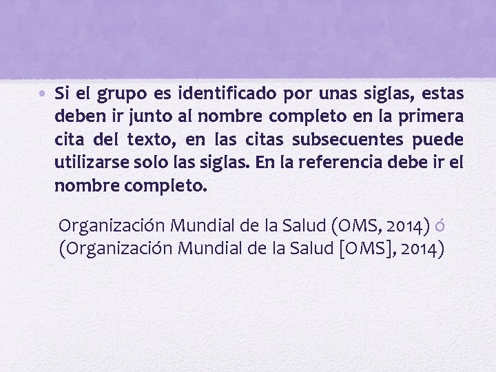  • Si el grupo es identificado por unas siglas, estas deben ir junto