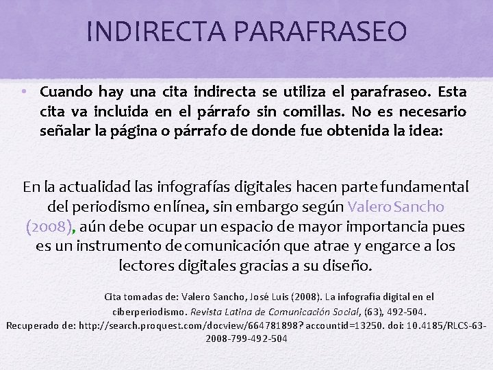 INDIRECTA PARAFRASEO • Cuando hay una cita indirecta se utiliza el parafraseo. Esta cita