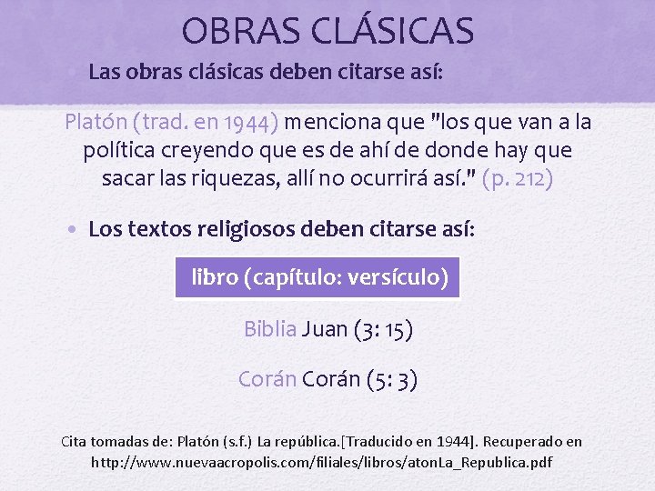 OBRAS CLÁSICAS • Las obras clásicas deben citarse así: Platón (trad. en 1944) menciona