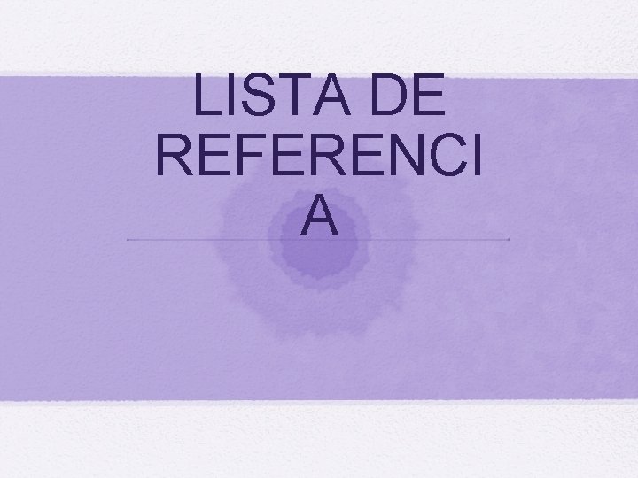 LISTA DE REFERENCI A 