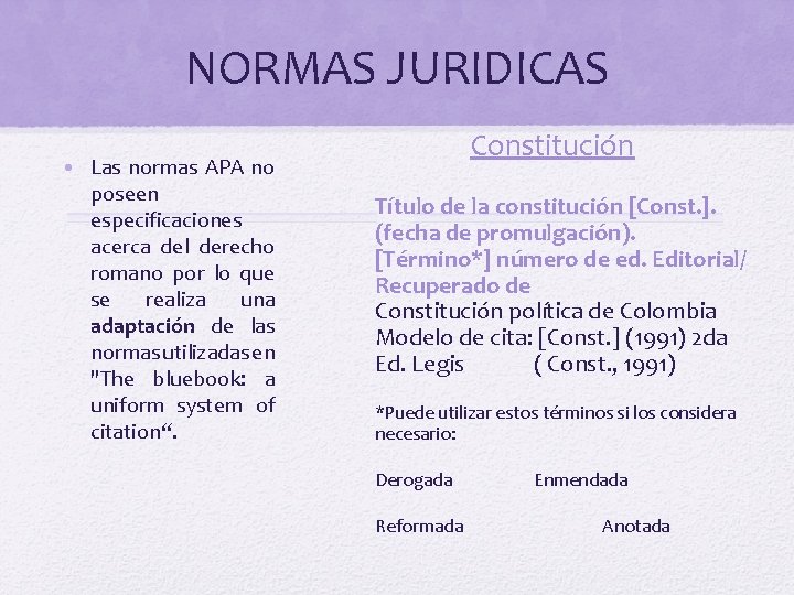 NORMAS JURIDICAS • Las normas APA no poseen especificaciones acerca del derecho romano por