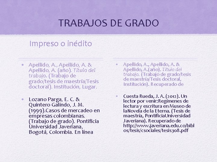 TRABAJOS DE GRADO Impreso o inédito • Apellido, A. , Apellido, A. & Apellido,