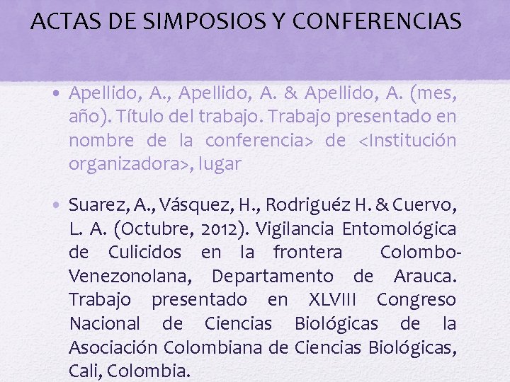 ACTAS DE SIMPOSIOS Y CONFERENCIAS • Apellido, A. & Apellido, A. (mes, año). Título
