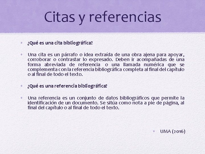 Citas y referencias • ¿Qué es una cita bibliográfica? • Una cita es un