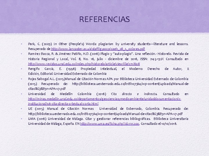 REFERENCIAS • • Park, C. (2003) In Other (People’s) Words: plagiarism by university students—literature