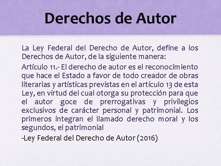Derechos de Autor La Ley Federal del Derecho de Autor, define a los Derechos