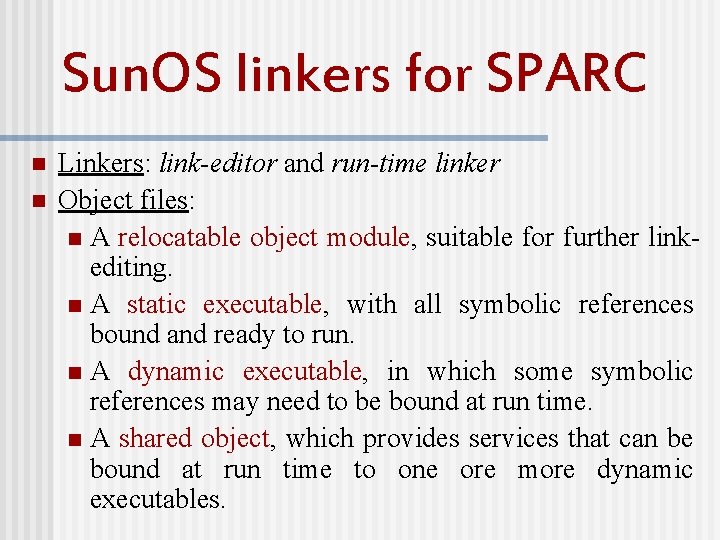 Sun. OS linkers for SPARC n n Linkers: link-editor and run-time linker Object files: