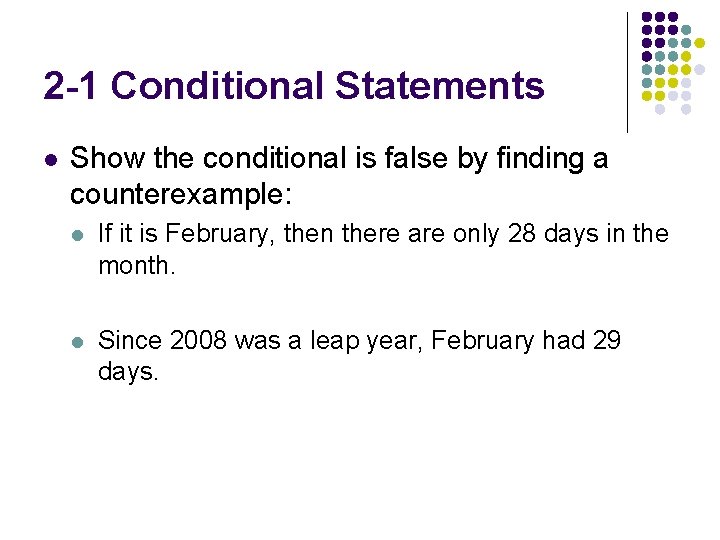 2 -1 Conditional Statements l Show the conditional is false by finding a counterexample:
