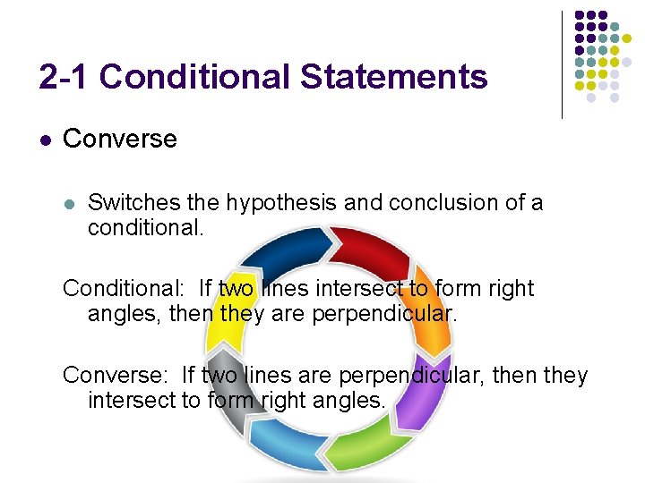 2 -1 Conditional Statements l Converse l Switches the hypothesis and conclusion of a