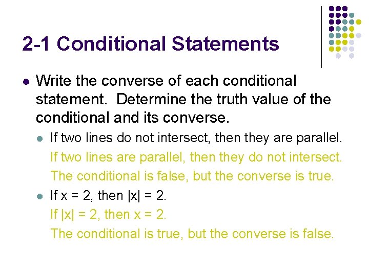 2 -1 Conditional Statements l Write the converse of each conditional statement. Determine the