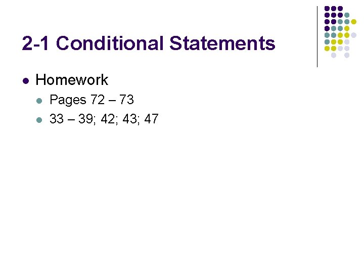 2 -1 Conditional Statements l Homework l l Pages 72 – 73 33 –