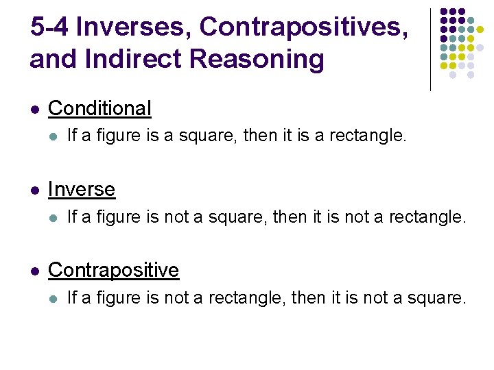 5 -4 Inverses, Contrapositives, and Indirect Reasoning l Conditional l l Inverse l l
