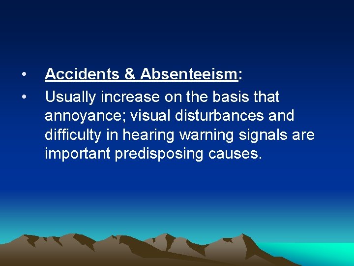  • • Accidents & Absenteeism: Usually increase on the basis that annoyance; visual