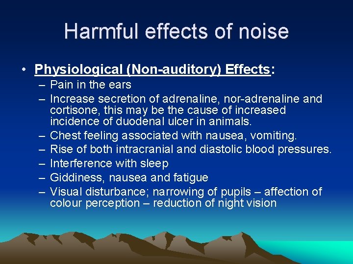 Harmful effects of noise • Physiological (Non-auditory) Effects: – Pain in the ears –