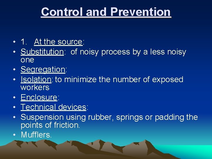 Control and Prevention • 1. At the source: • Substitution: of noisy process by