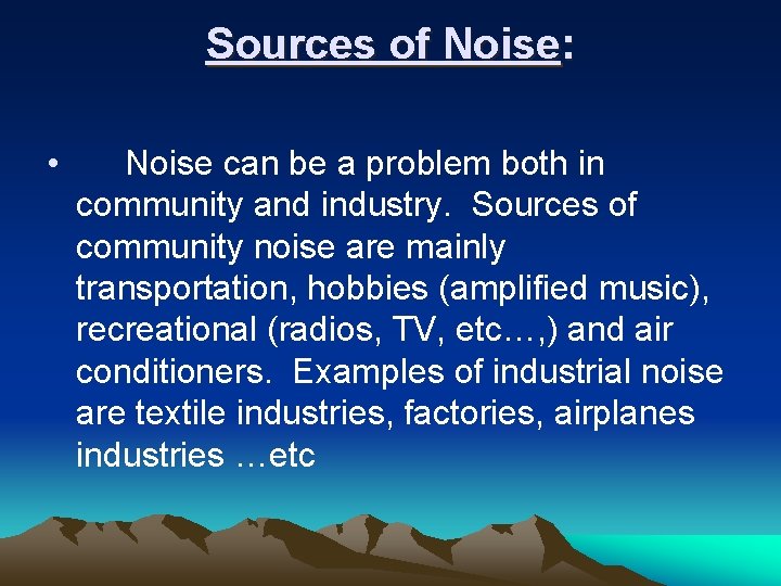 Sources of Noise: • Noise can be a problem both in community and industry.