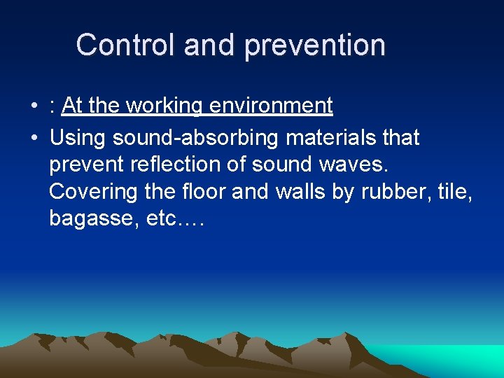 Control and prevention • : At the working environment • Using sound-absorbing materials that