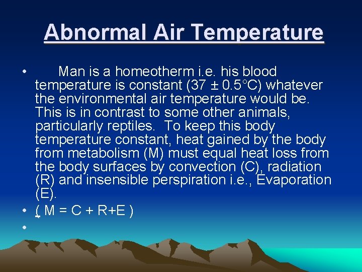 Abnormal Air Temperature • Man is a homeotherm i. e. his blood temperature is