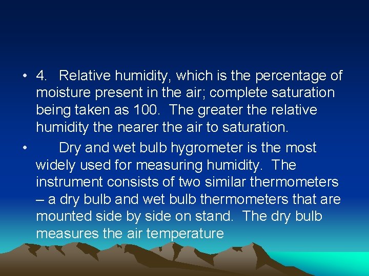  • 4. Relative humidity, which is the percentage of moisture present in the