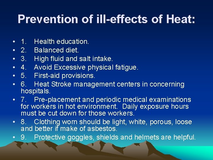 Prevention of ill-effects of Heat: • • • 1. Health education. 2. Balanced diet.