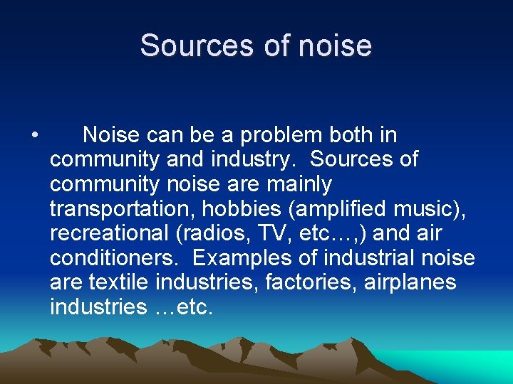 Sources of noise • Noise can be a problem both in community and industry.