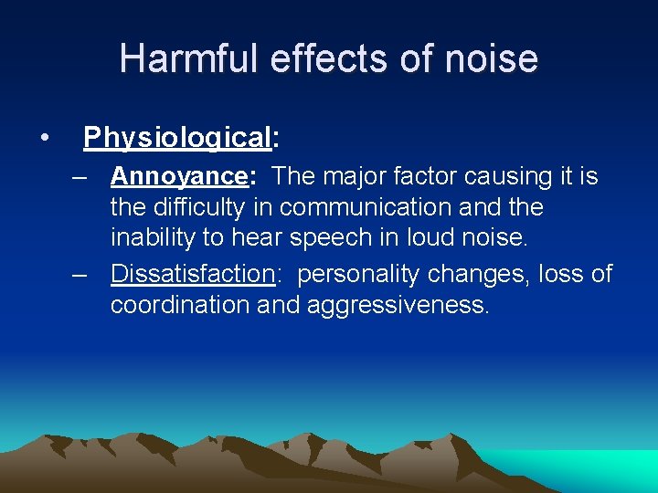 Harmful effects of noise • Physiological: – Annoyance: The major factor causing it is