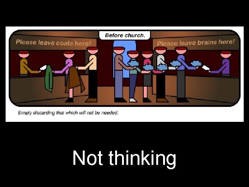 Not thinking 