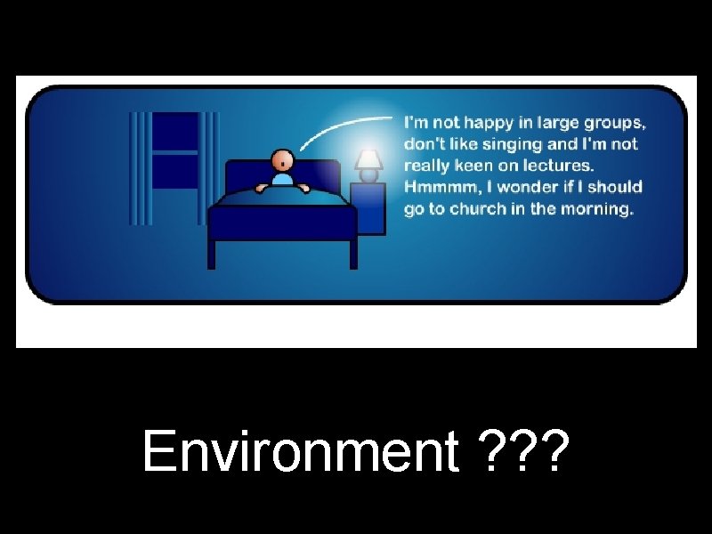 Environment ? ? ? 