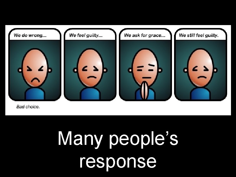Many people’s response 