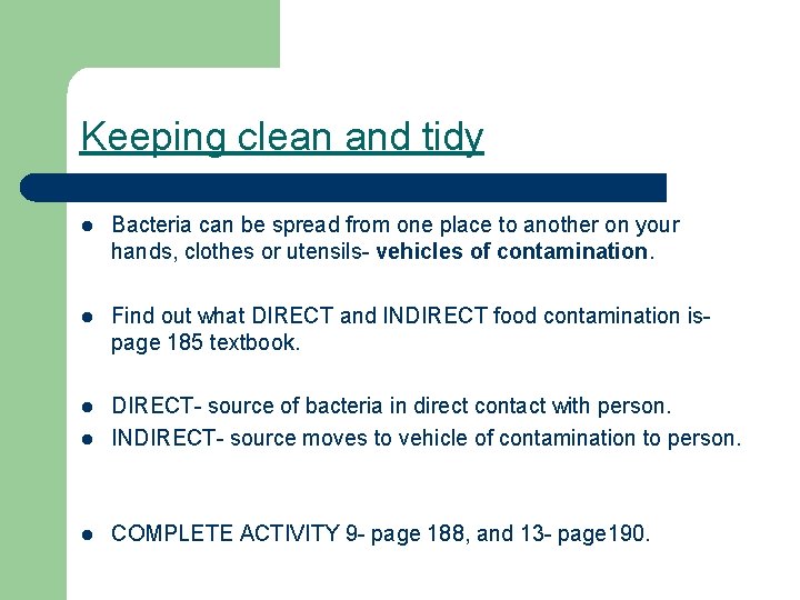 Keeping clean and tidy l Bacteria can be spread from one place to another