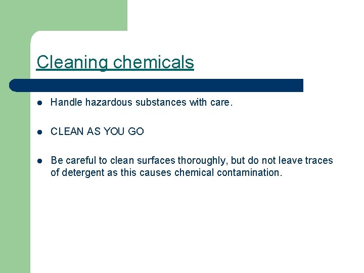 Cleaning chemicals l Handle hazardous substances with care. l CLEAN AS YOU GO l