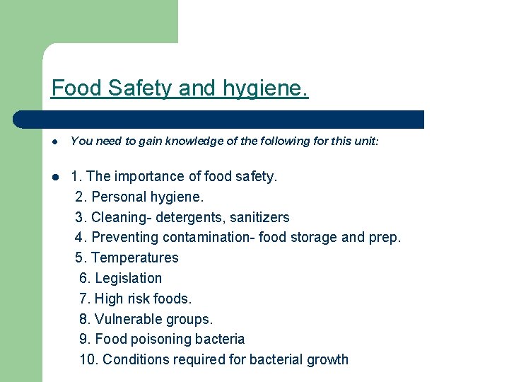 Food Safety and hygiene. l You need to gain knowledge of the following for