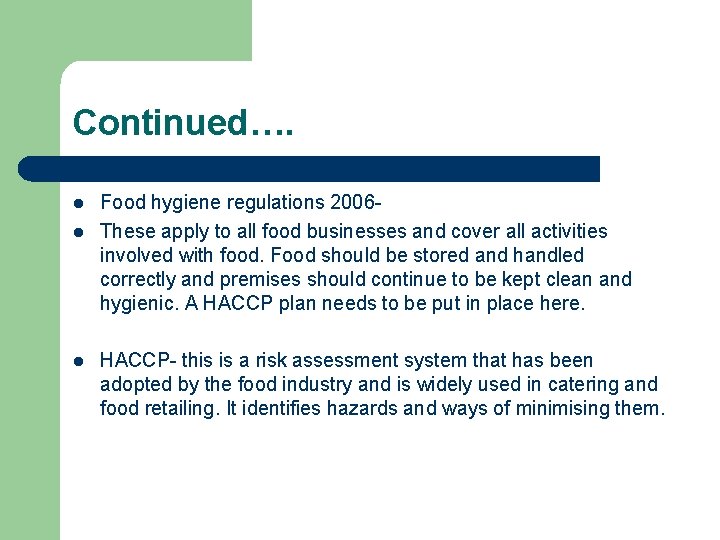 Continued…. l l l Food hygiene regulations 2006 These apply to all food businesses