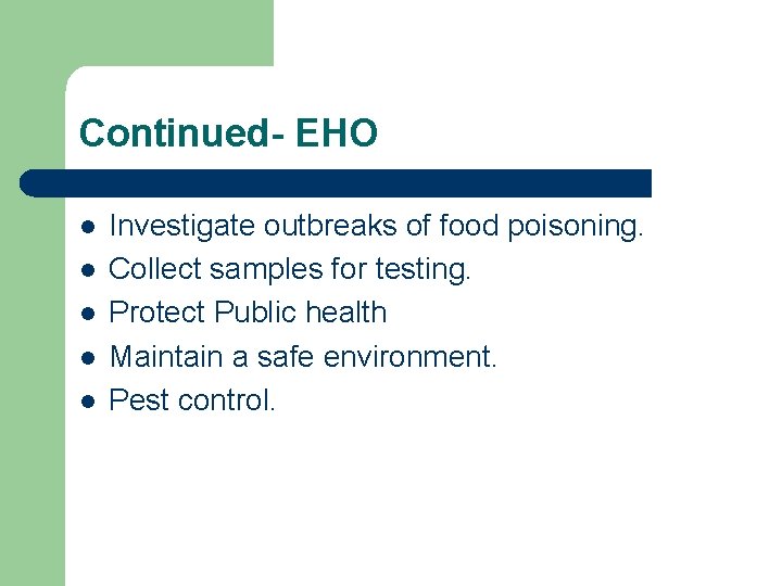 Continued- EHO l l l Investigate outbreaks of food poisoning. Collect samples for testing.