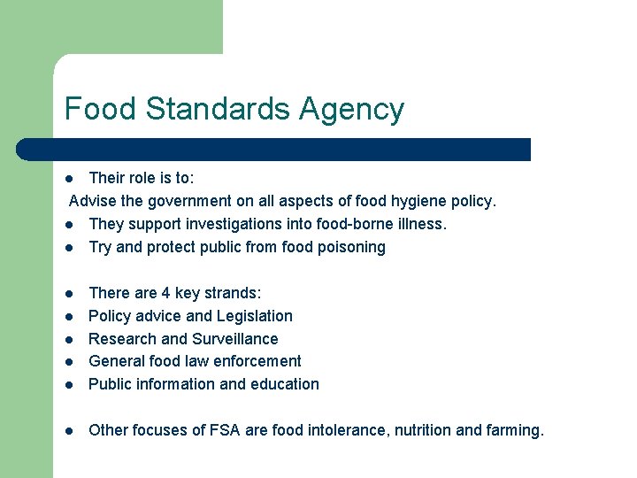 Food Standards Agency Their role is to: Advise the government on all aspects of