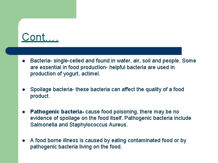 Cont…. l Bacteria- single-celled and found in water, air, soil and people. Some are