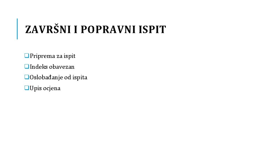 ZAVRŠNI I POPRAVNI ISPIT q. Priprema za ispit q. Indeks obavezan q. Oslobađanje od