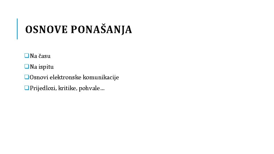 OSNOVE PONAŠANJA q. Na času q. Na ispitu q. Osnovi elektronske komunikacije q. Prijedlozi,