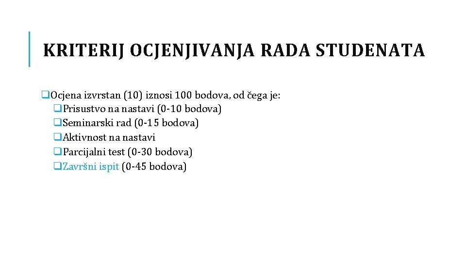 KRITERIJ OCJENJIVANJA RADA STUDENATA q. Ocjena izvrstan (10) iznosi 100 bodova, od čega je: