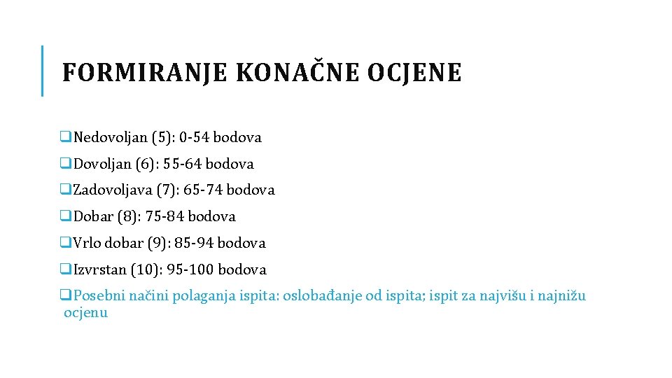 FORMIRANJE KONAČNE OCJENE q. Nedovoljan (5): 0 -54 bodova q. Dovoljan (6): 55 -64