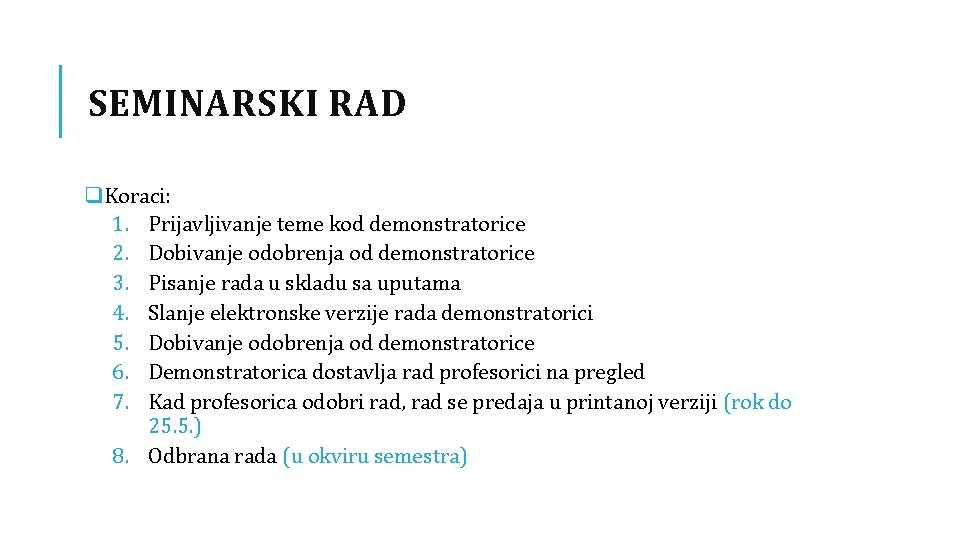 SEMINARSKI RAD q. Koraci: 1. Prijavljivanje teme kod demonstratorice 2. Dobivanje odobrenja od demonstratorice